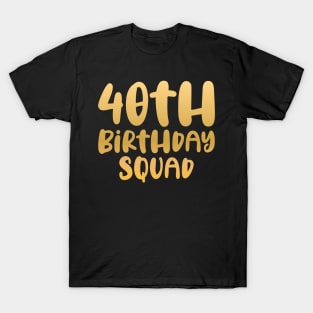 40th birthday squad T-Shirt